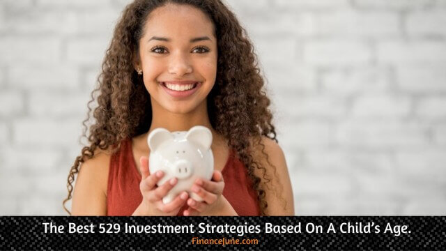 the best 529 Investment strategies based on a child's age