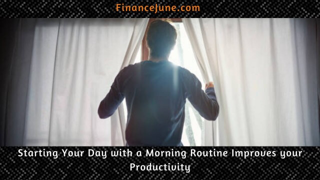 Starting Your  Day with a Morning Routine Improves your Productivity