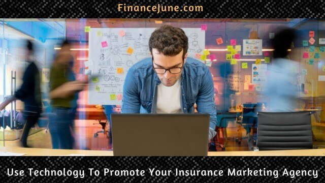 How to Use technology To Promote Your Insurance Marketing Agency