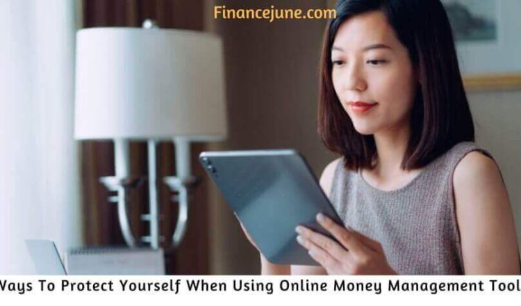 7 ways to Protect yourself when using Online Money Management tools