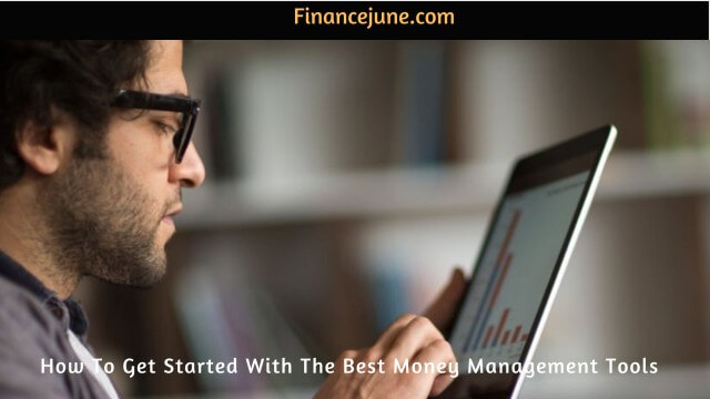 How To Get Started With The Best Money Management Tools