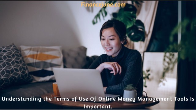 Understanding the Terms of Use Of Online Money Management Tools