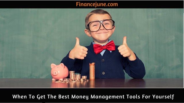 When to get the best online money management tools for yourself.