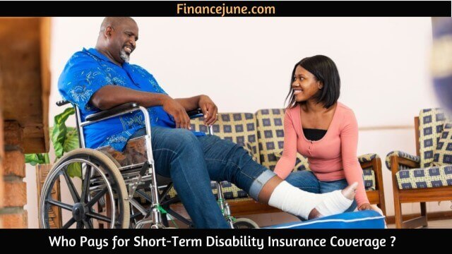 Who pays for Short term disability insurance coverage?