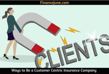 Ways to Be a Customer Centric Insurance Company