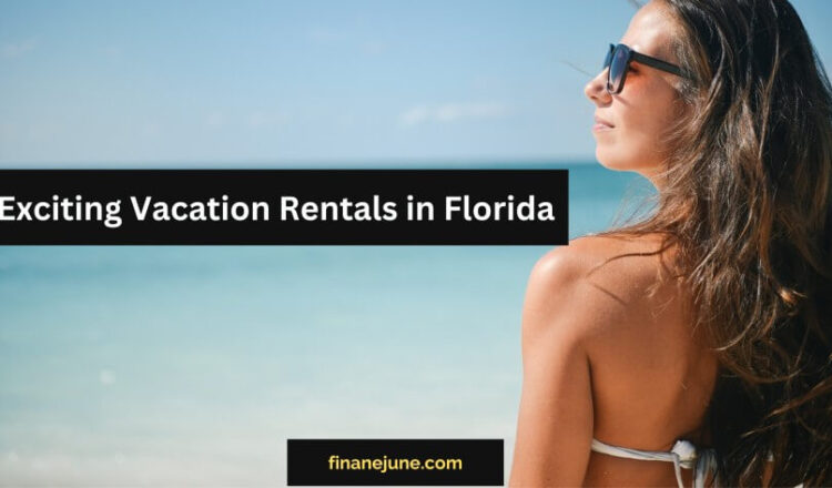 Exciting vacation Rentals